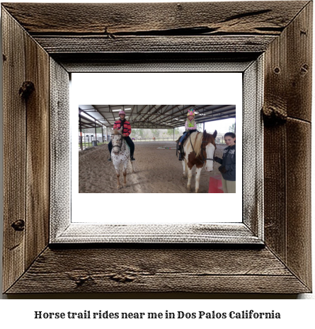 horse trail rides near me in Dos Palos, California